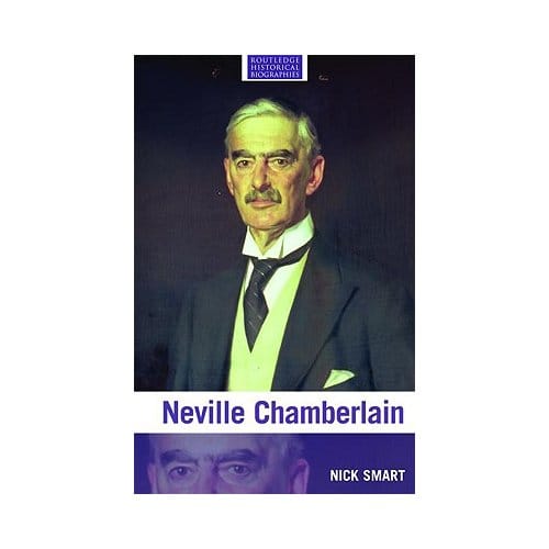 Neville Chamberlain - Smart, Nick (University of Plymo