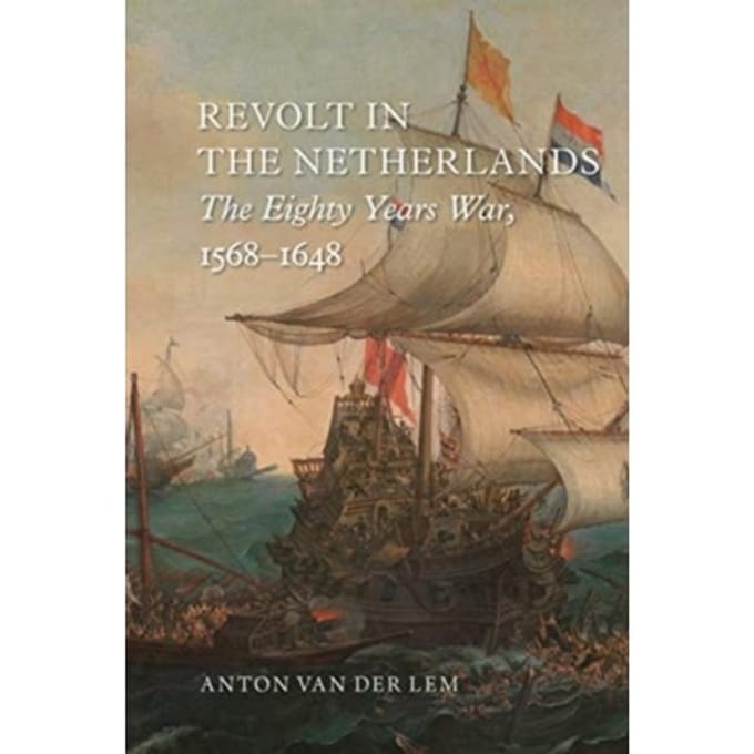 Revolt In The Netherlands - Anton van der Lem