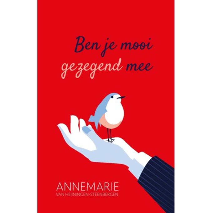 Ben Je Mooi Gezegend Mee - Annemarie van Heijningen-Steenbe
