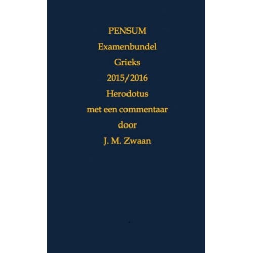 Pensum Examenbundel Grieks / 2015/2016 Herodotus - Jan Marcus Zwaan