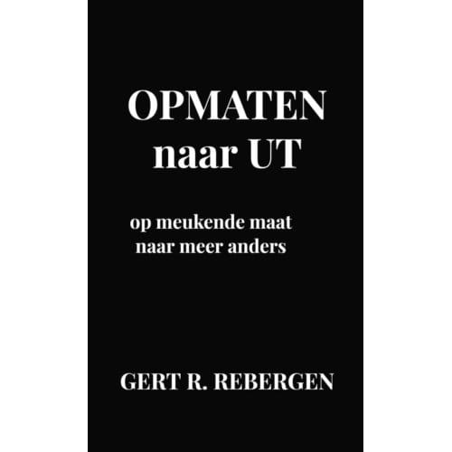 Opmaten Naar Ut - Gert R. Rebergen