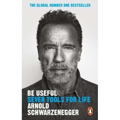Be Useful - Arnold Schwarzenegger