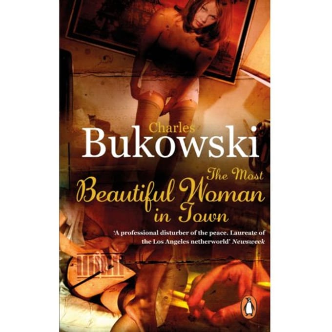 The Most Beautiful Woman In Town - Charles Bukowski