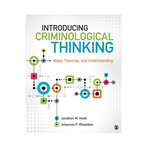 Introducing Criminological Thinking: Maps, Theories, And Understanding - Heidt