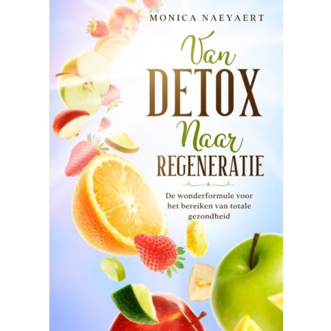 Van Detox Naar Regeneratie - Monica Naeyaert