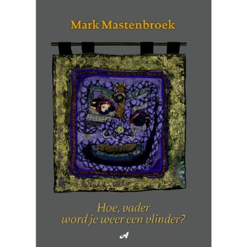 Hoe, Vader Word Je Weer Een Vlinder? - Mark Mastenbroek