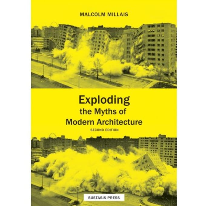 Exploding The Myths Of Modern Architecture - Malcolm Millais