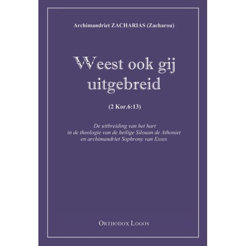 Weest Ook Gij Uitgebreid - Zacharias Archimandriet