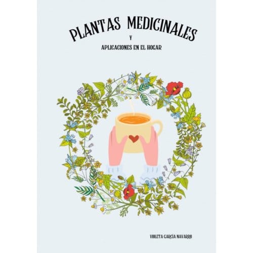 Plantas Medicinales Y Aplicaciones En El Hogar - Violeta García Navarro