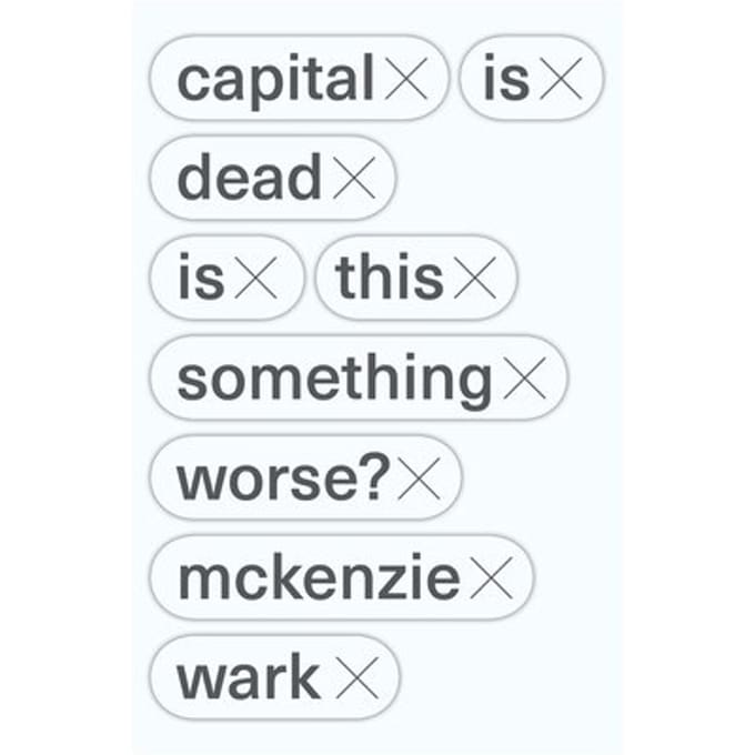 Capital Is Dead - McKenzie Wark