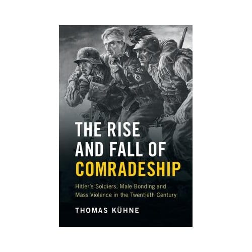 The Rise And Fall Of Comradeship - Thomas Kuhne