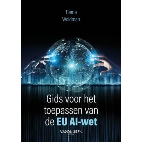 Gids Voor Het Toepassen Van De Eu Ai-Wet - Tieme Woldman