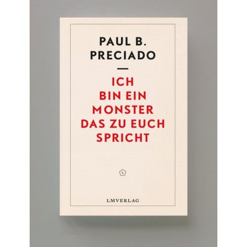 Ich Bin Ein Monster, Das Zu Euch Spricht - Paul B Preciado