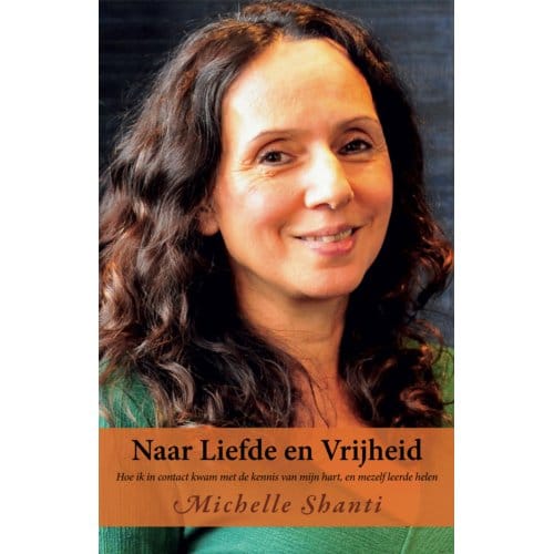 Naar Liefde En Vrijheid - Michelle Shanti