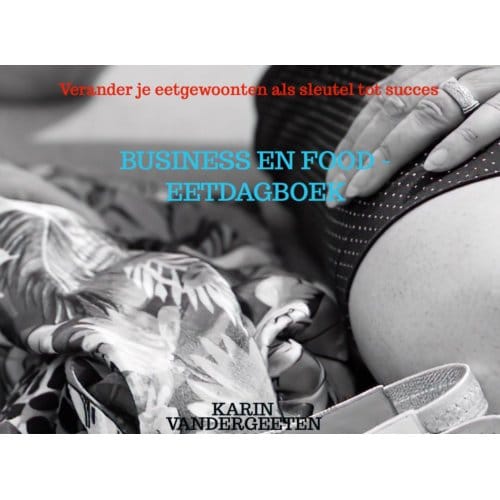 Business En Food - Eetdagboek - Karin Vandergeeten