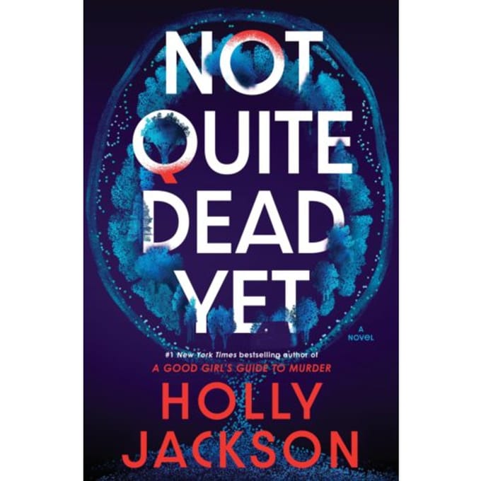 Not Quite Dead Yet - Holly Jackson