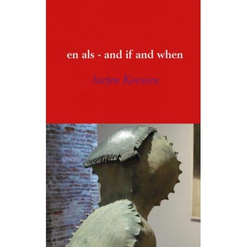 En Als - And If And When - Jurjen Keessen