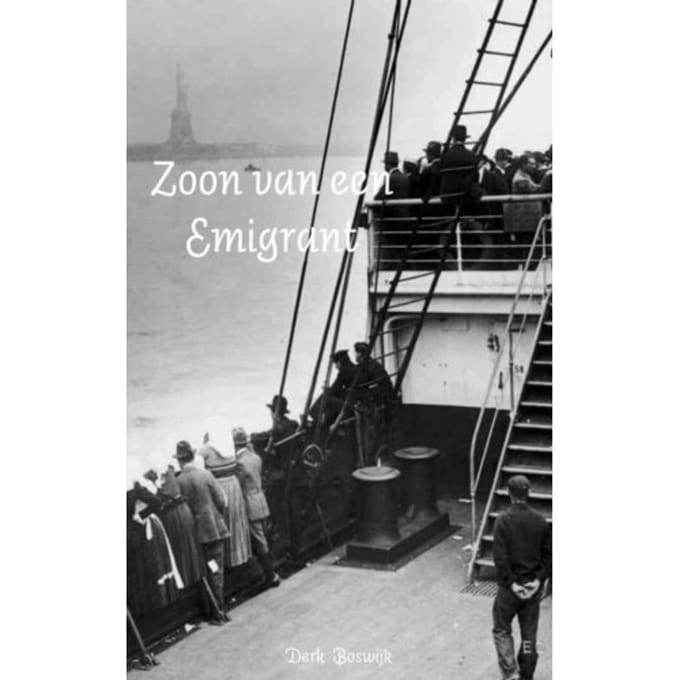 Zoon Van Een Emigrant - Derk Boswijk