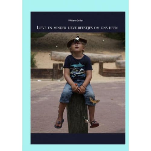 Lieve En Minder Lieve Beestjes Om Ons Heen. - William Geller