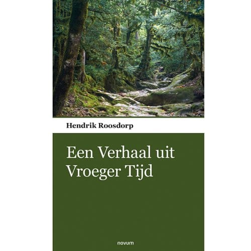 : Een Verhaal Uit Vroeger Tijd - Hendrik Roosdorp