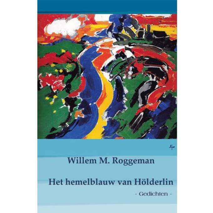 Het Hemelblauw Van Hölderlin - Willem M. Roggeman