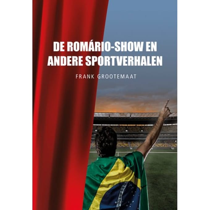 De Romário-Show En Andere Sportverhalen - Frank Grootemaat