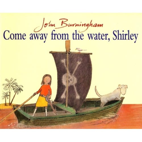 Come Away From The Water, Shirley - John Burningham