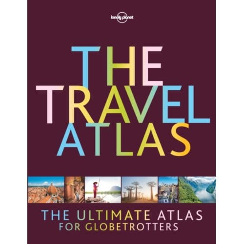 Lonely Planet The Travel Atlas - Lonely Planet Inspiration