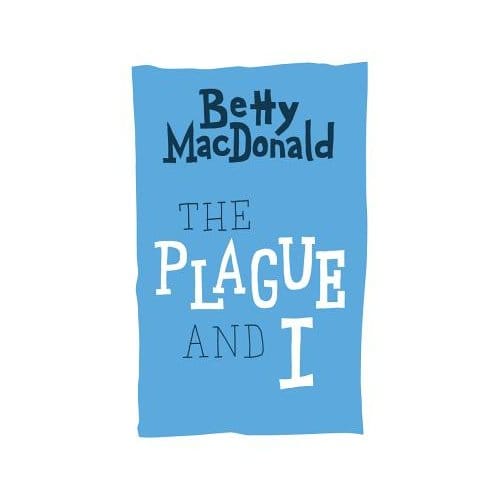 The Plague And I - Betty MacDonald