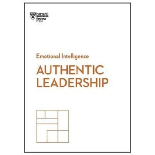 Authentic Leadership (Hbr Emotional Intelligence Series) - Hbr Emotional Intelligence Series - Harvard Business Review