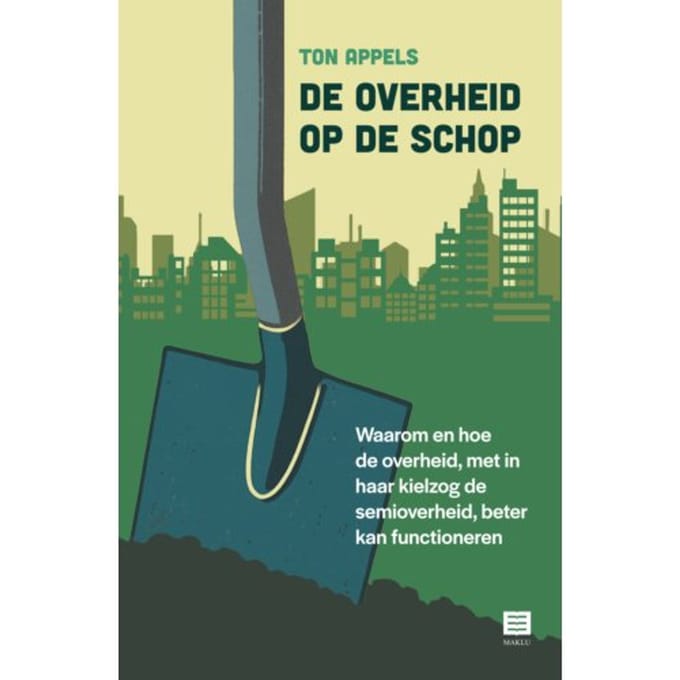De Overheid Op De Schop - Ton Appels