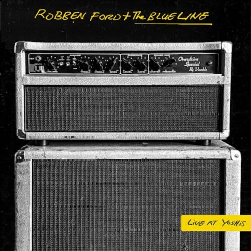 Live At Yoshis - Robben Ford + The Blue Line