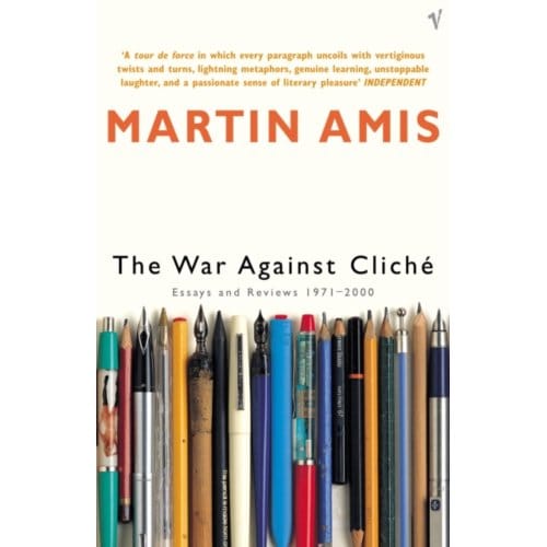 The War Against Cliche - Martin Amis