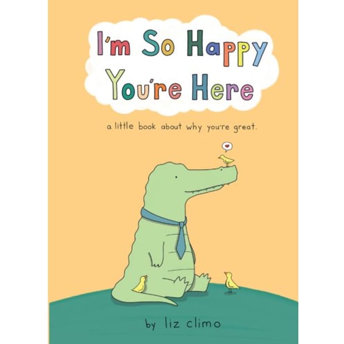 I’m So Happy You’re Here - Liz Climo