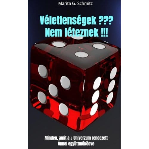 Véletlenségek ??? Nem Léteznek !!! - Marita G. Schmitz