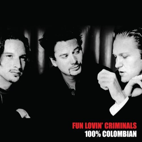 100% Columbian - Fun Lovin' Criminals