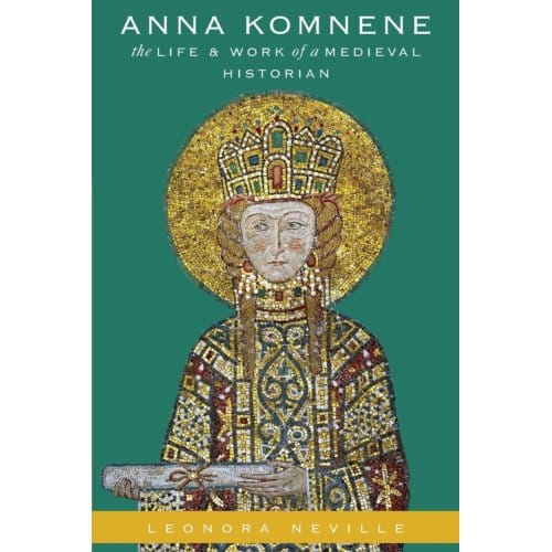 Anna Komnene - Onassis Series In Hellenic Culture - Leonora (John W. and Jeanne M. R