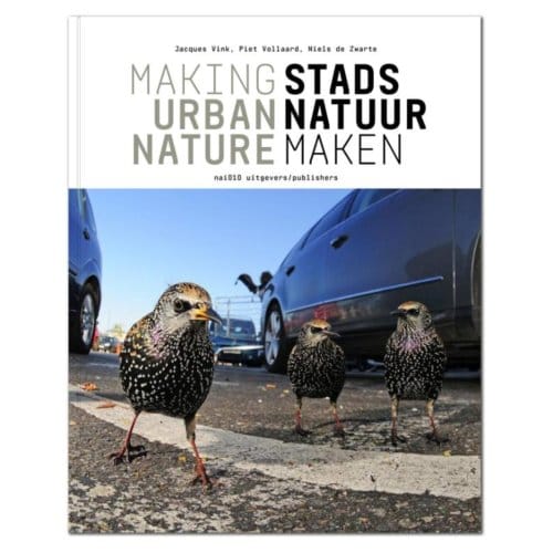 Stadsnatuur Maken / Making Urban Nature - Jacques Vink