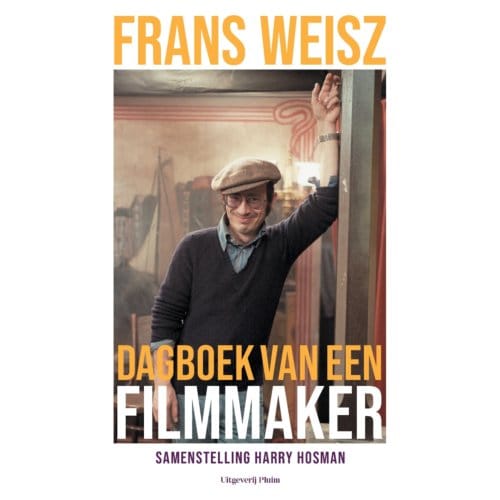 Frans Weisz. Dagboek Van Een Filmmaker - Frans Weisz