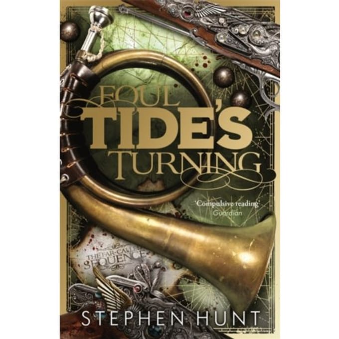 Foul Tide's Turning - Stephen Hunt