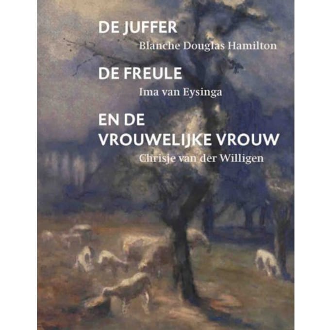 De Juffer, De Freule En De Vrouwelijke Vrouw - Kees Verbeek