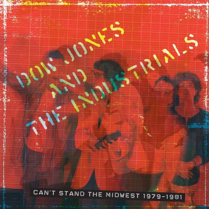 Dow Jones & The Industrials - Can't Stand The Midwest 1979-1981 (CD) (Remastered)
