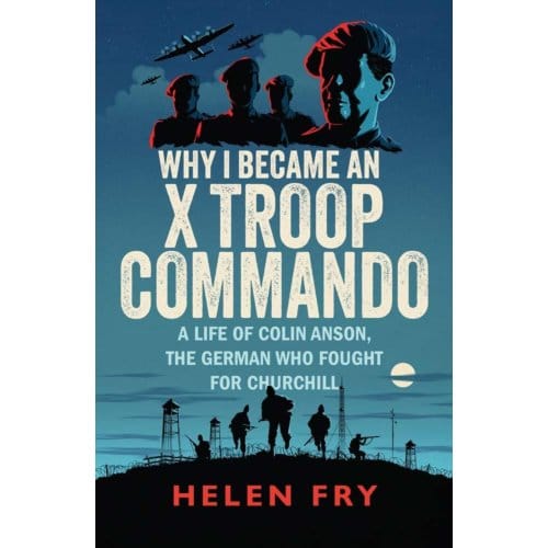 Why I Became An X Troop Commando - Helen Fry