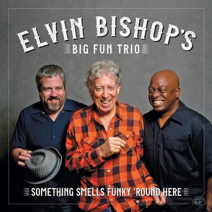 Something Smells Funky 'Round Here - Elvin Bishop -big Fun Trio-