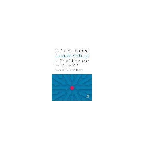 Values-Based Leadership In Healthcare - Stanley, David