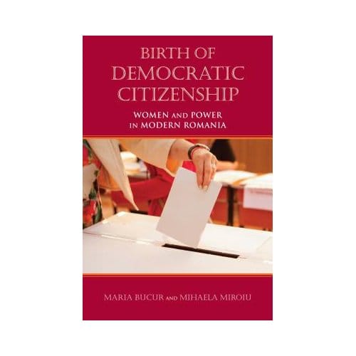 Birth Of Democratic Citizenship - Maria Bucur