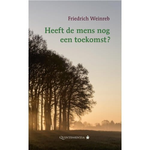 Heeft De Mens Nog Een Toekomst? - Friedrich Weinreb