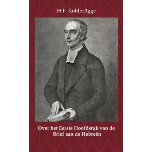 Over Het Eerste Hoofdstuk Van De Brief Aan De Hebreën - H.F. Kohlbrügge