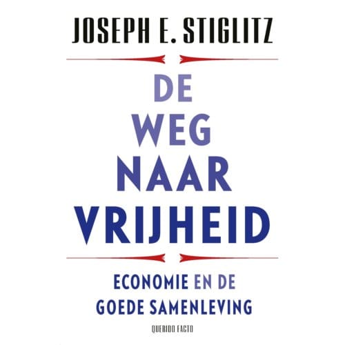 De Weg Naar Vrijheid - Joseph E. Stiglitz