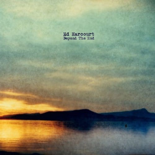 Beyond The End - Ed Harcourt
